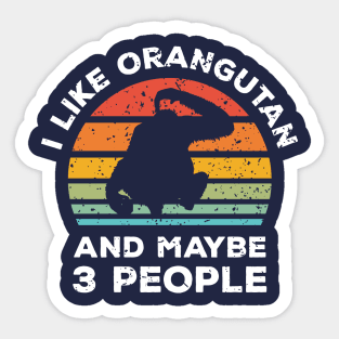 I Like Orangutan and Maybe 3 People, Retro Vintage Sunset with Style Old Grainy Grunge Texture Sticker